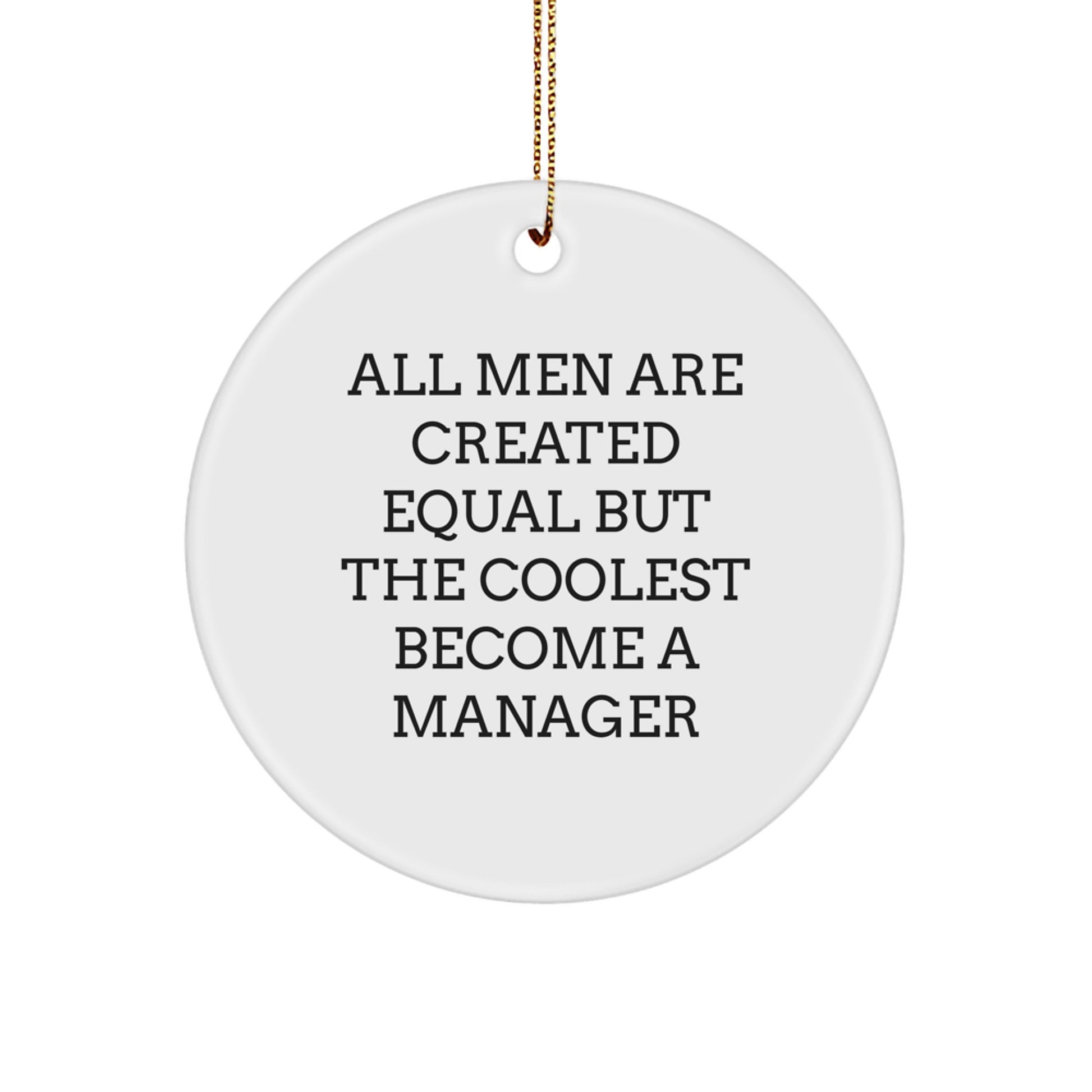 Funny Manager Quote Circle Ornament Gifts for Men - 'All Men Are Created Equal But The Coolest Become A Manager' Christmas Unique Gifts from Friends - Image 1