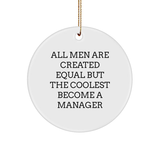 Funny Manager Quote Circle Ornament Gifts for Men - 'All Men Are Created Equal But The Coolest Become A Manager' Christmas Unique Gifts from Friends - Image 1