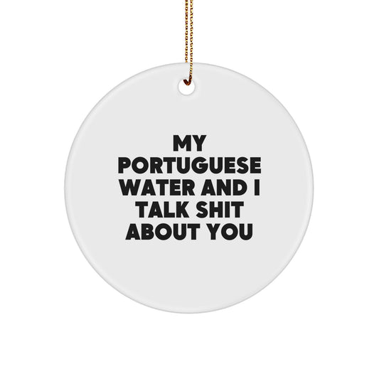Funny Port. Water Dog Gifts for Portuguese Water Dog Lovers - My Port. Water And I Talk Shit About You Christmas Ornament, Durable MDF, Gold Cord Included - Image 1