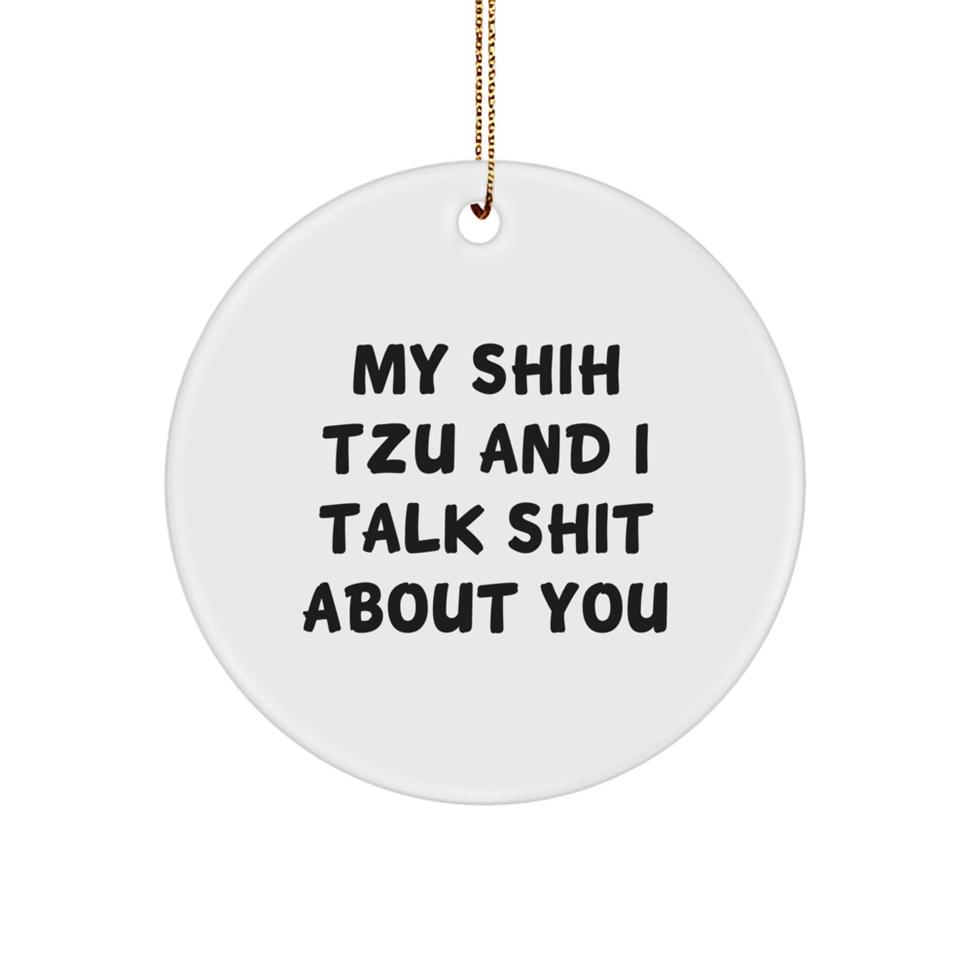 Funny Shih Tzu Dog Gifts for Men and Women - My Shih Tzu And I Talk Shit About You Christmas Circle Ornament, Gifts from Family and Friends - Image 1
