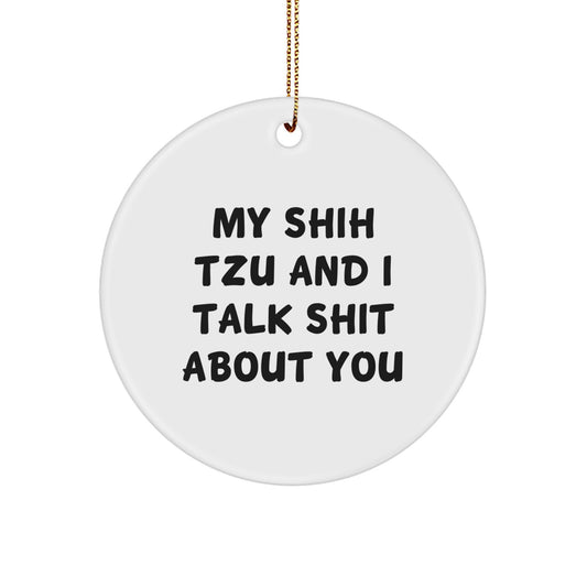 Funny Shih Tzu Dog Gifts for Men and Women - My Shih Tzu And I Talk Shit About You Christmas Circle Ornament, Gifts from Family and Friends - Image 1