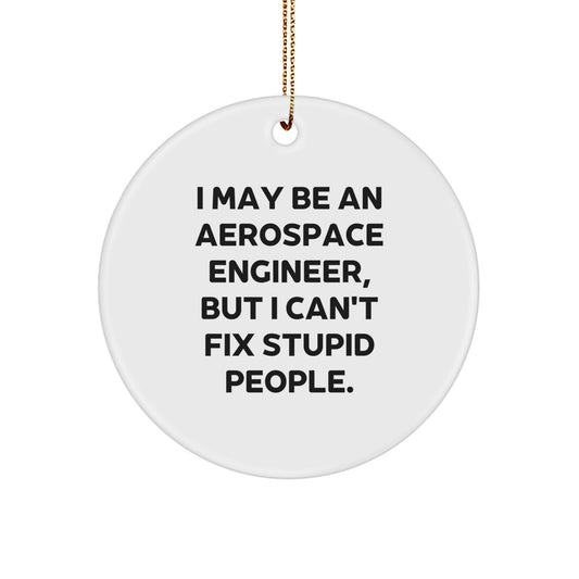 Funny Aerospace Engineer Gifts for Him - 'I May Be An Aerospace Engineer' Circle Ornament, Christmas Unique Decorations for Teenage Boys Men, MDF Wood Sublimation Art - Image 1