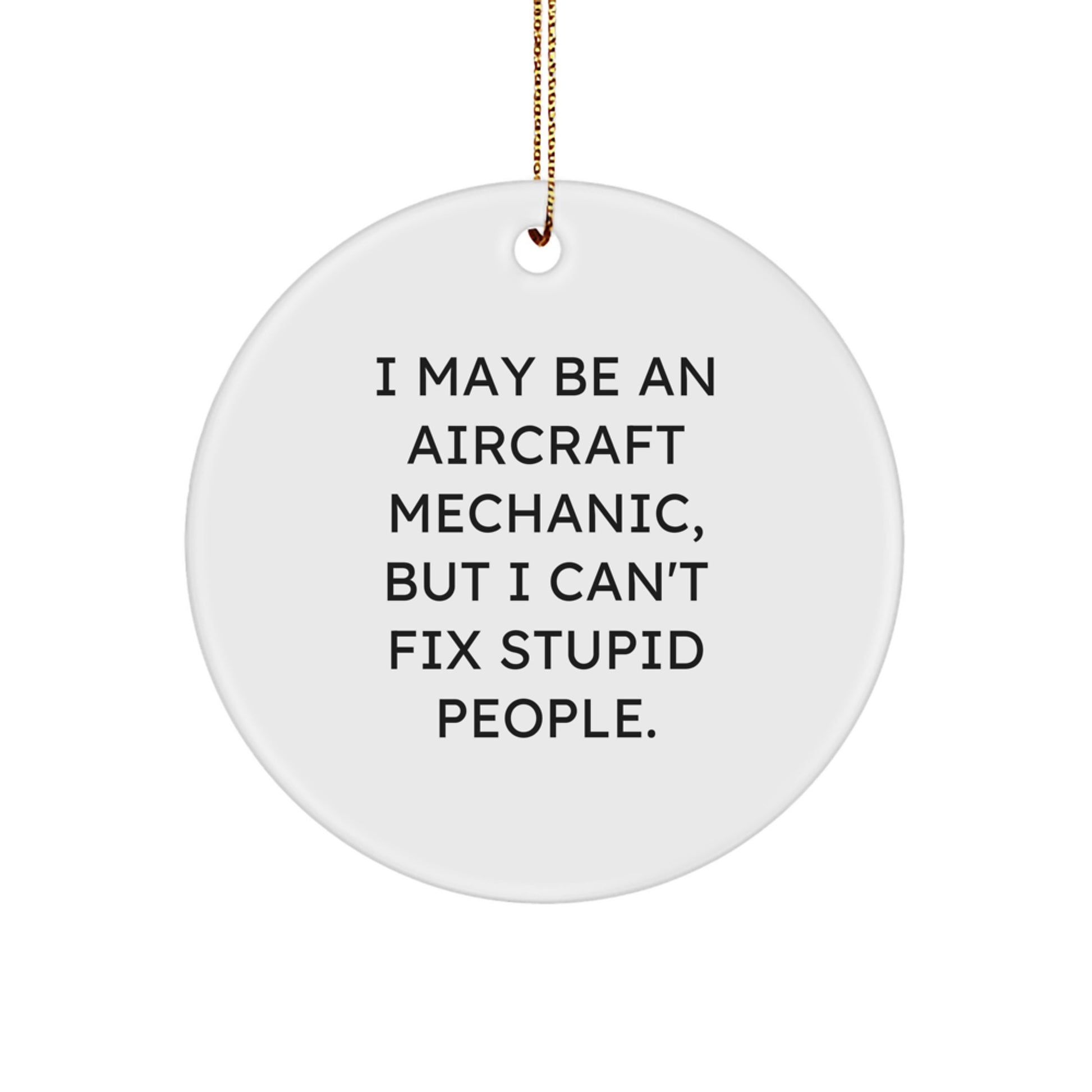 Aircraft Mechanic Gifts - Funny Quote Circle Ornament for Christmas Unique Gifts from Men to Friends - Image 1
