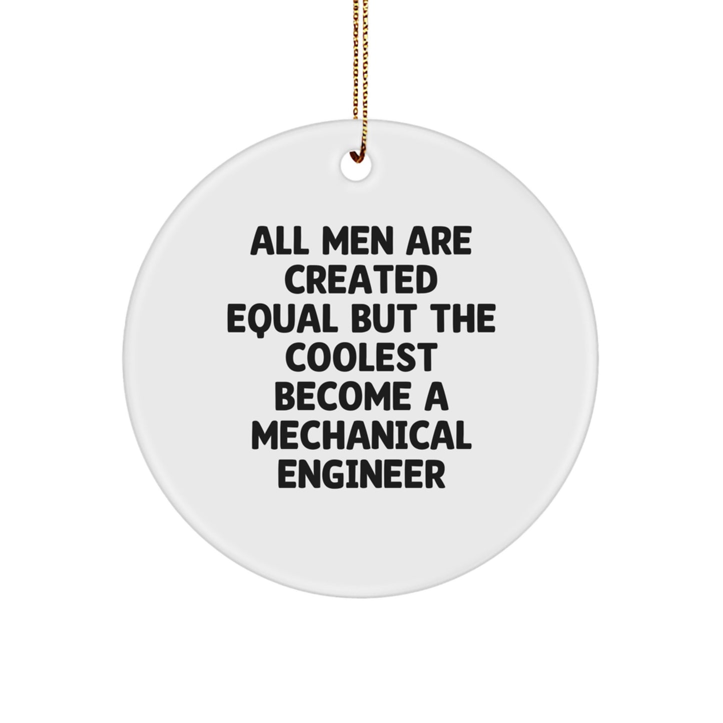 Funny Mechanical Engineer Gifts for Men - Circle Ornament with Inspirational Quote - Gifts from Friends to Family - Image 1