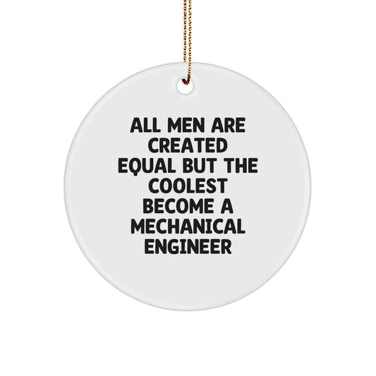 Funny Mechanical Engineer Gifts for Men - Circle Ornament with Inspirational Quote - Gifts from Friends to Family - Image 1