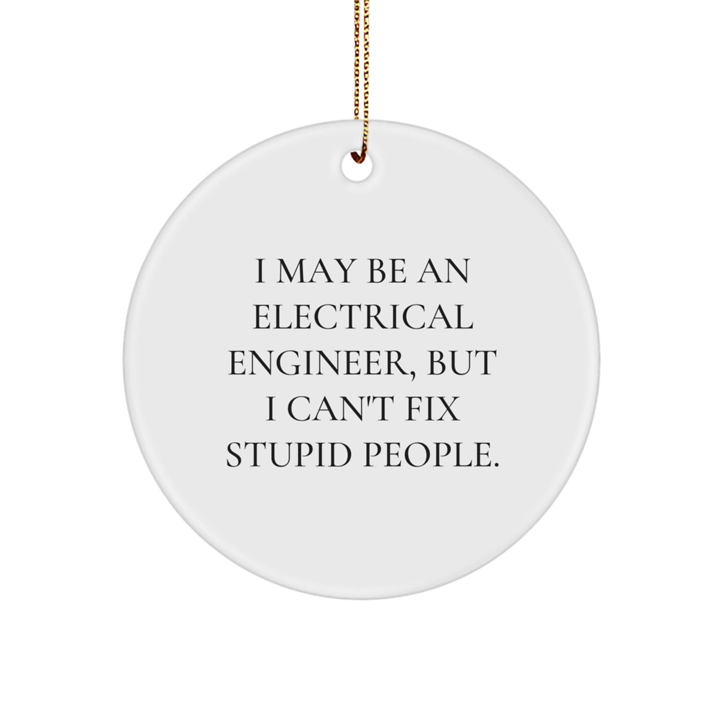 Funny Electrical Engineer Gifts for Men - 'I May Be An Electrical Engineer' Circle Ornament, White, Christmas Unique Presents from Friends and Family, Electrical Engineer Decorations - Image 1