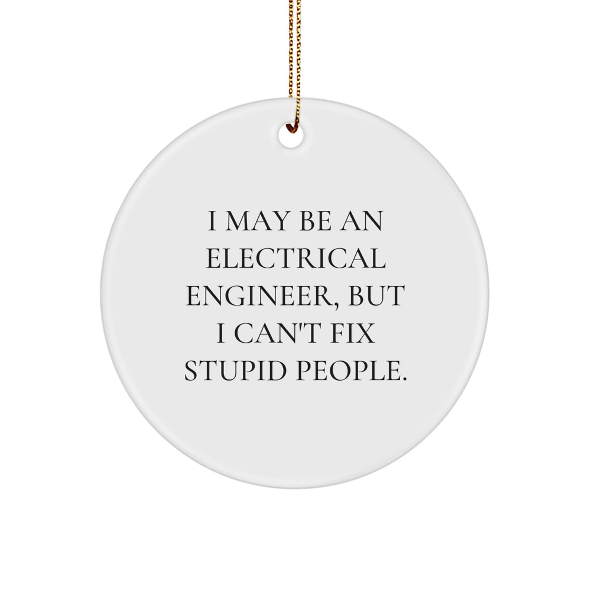 Funny Electrical Engineer Gifts for Men - 'I May Be An Electrical Engineer' Circle Ornament, White, Christmas Unique Presents from Friends and Family, Electrical Engineer Decorations - Image 1