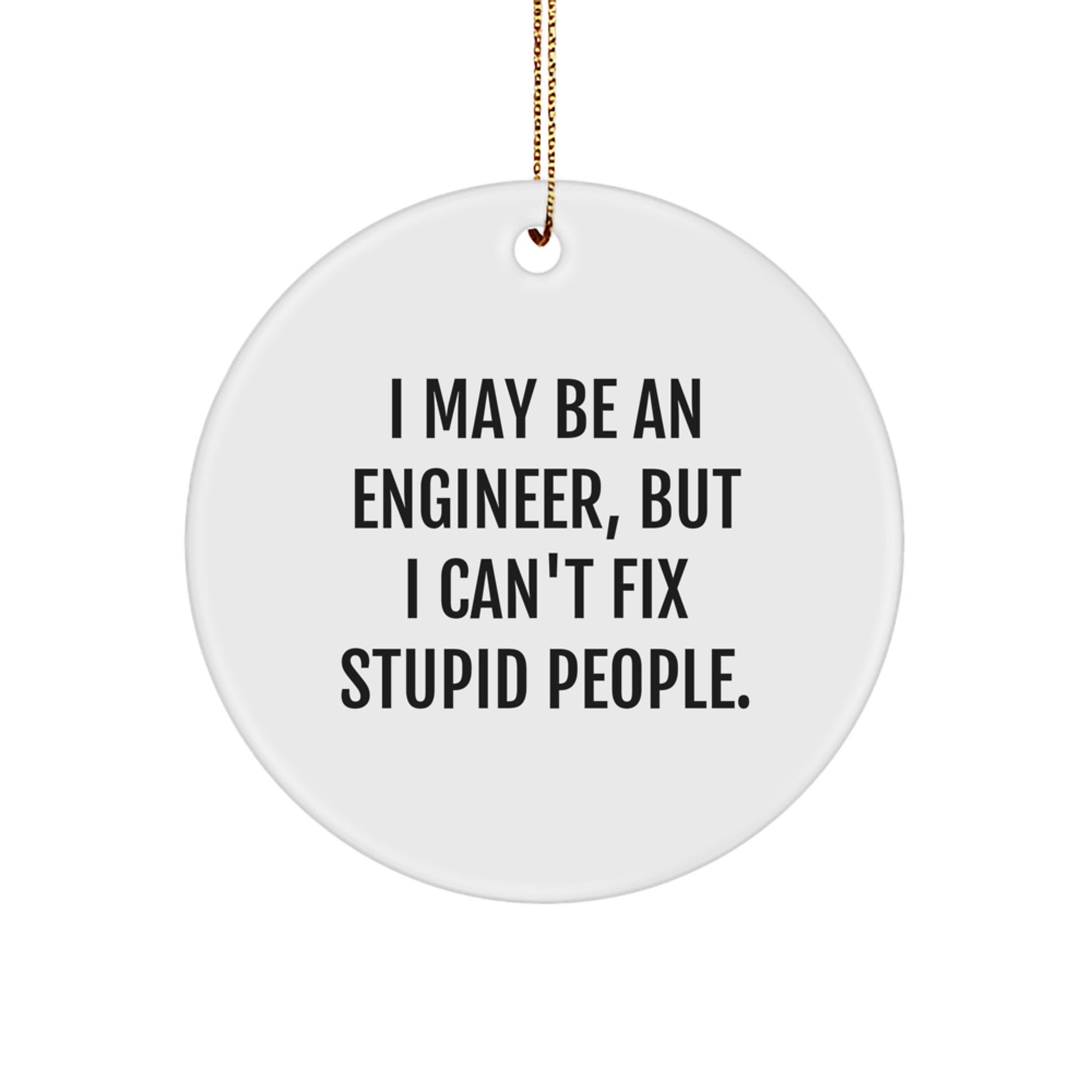 Funny Engineer Gifts from Men for Christmas Unique Circle Ornaments I May Be An Engineer - Image 1