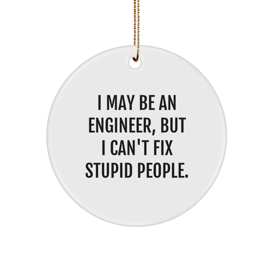 Funny Engineer Gifts from Men for Christmas Unique Circle Ornaments I May Be An Engineer - Image 1