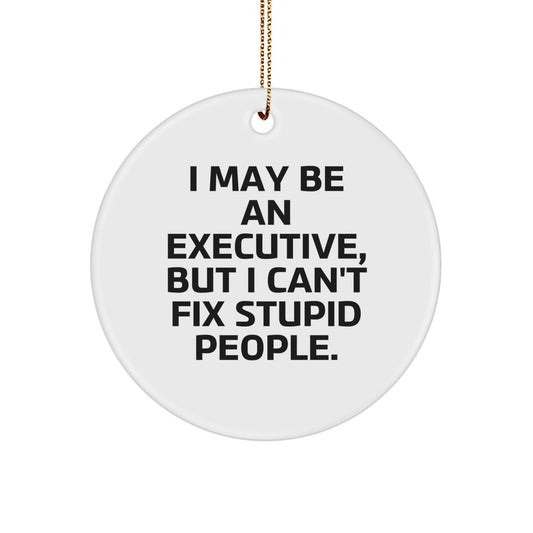 Funny Executive Gifts from Friends for Men - 'I May Be An Executive, But...' Circle Ornament, White, Christmas - Image 1