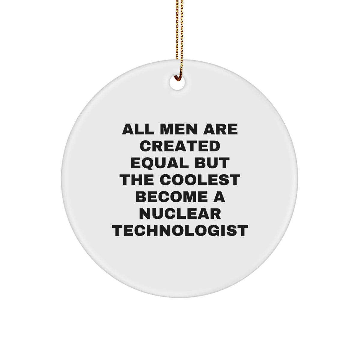 Funny Nuclear Technologist Novelty Christmas Ornament for Friends Gift - Image 1