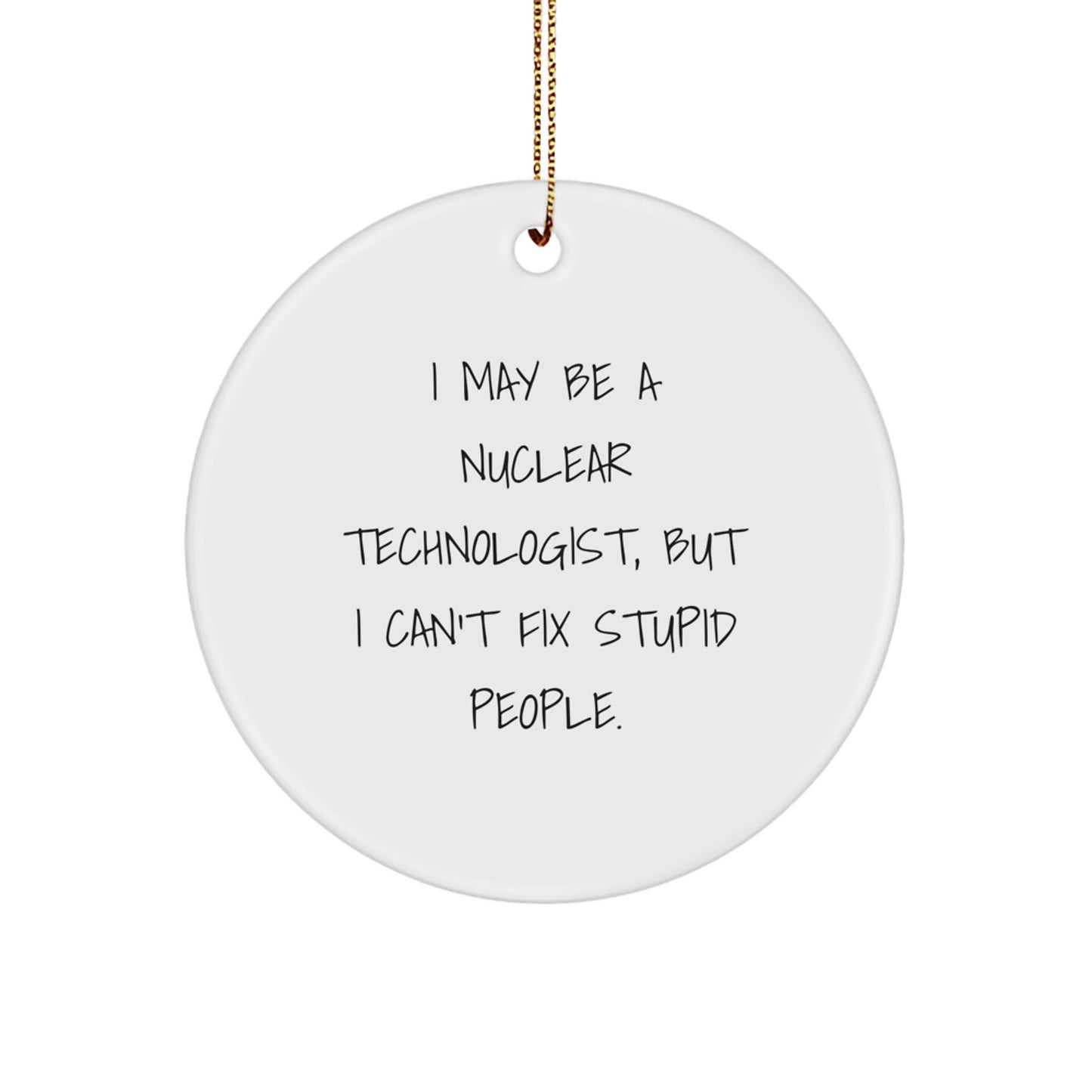 Funny Nuclear Technologist Gifts from Coworkers for Christmas Unique Ornaments - Image 1