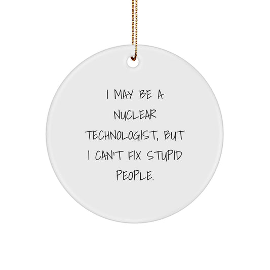 Funny Nuclear Technologist Gifts from Coworkers for Christmas Unique Ornaments - Image 1
