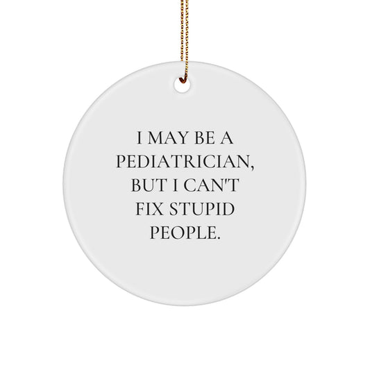 Funny Quote Pediatrician Circle Ornament Gifts from Family for Christmas Unique Present - Image 1