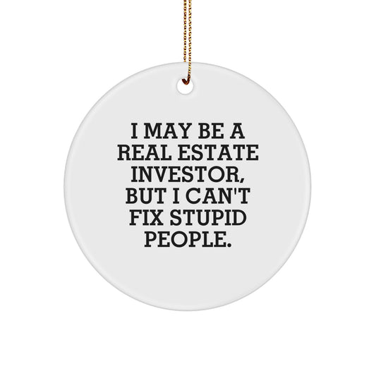 Funny Quote Gifts for Real Estate Investors, 'I May Be A Real Estate Investor', Circle Ornament, White, Christmas Unique Decorations - Image 1
