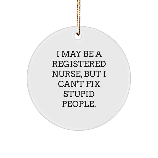 Funny Registered Nurse Gifts from Friends to Coworkers, Christmas Unique Circle Ornaments with I May Be A Registered Nurse Quote, White Durable MDF - Image 1