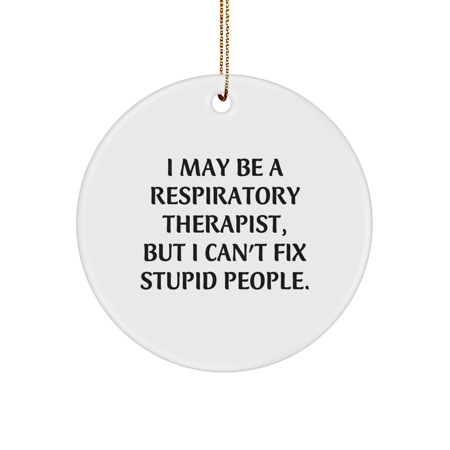Funny Respiratory Therapist Gifts from Family to Respiratory Therapist, I May Be a Respiratory Therapist, Christmas Unique Gifts for Men - Image 1
