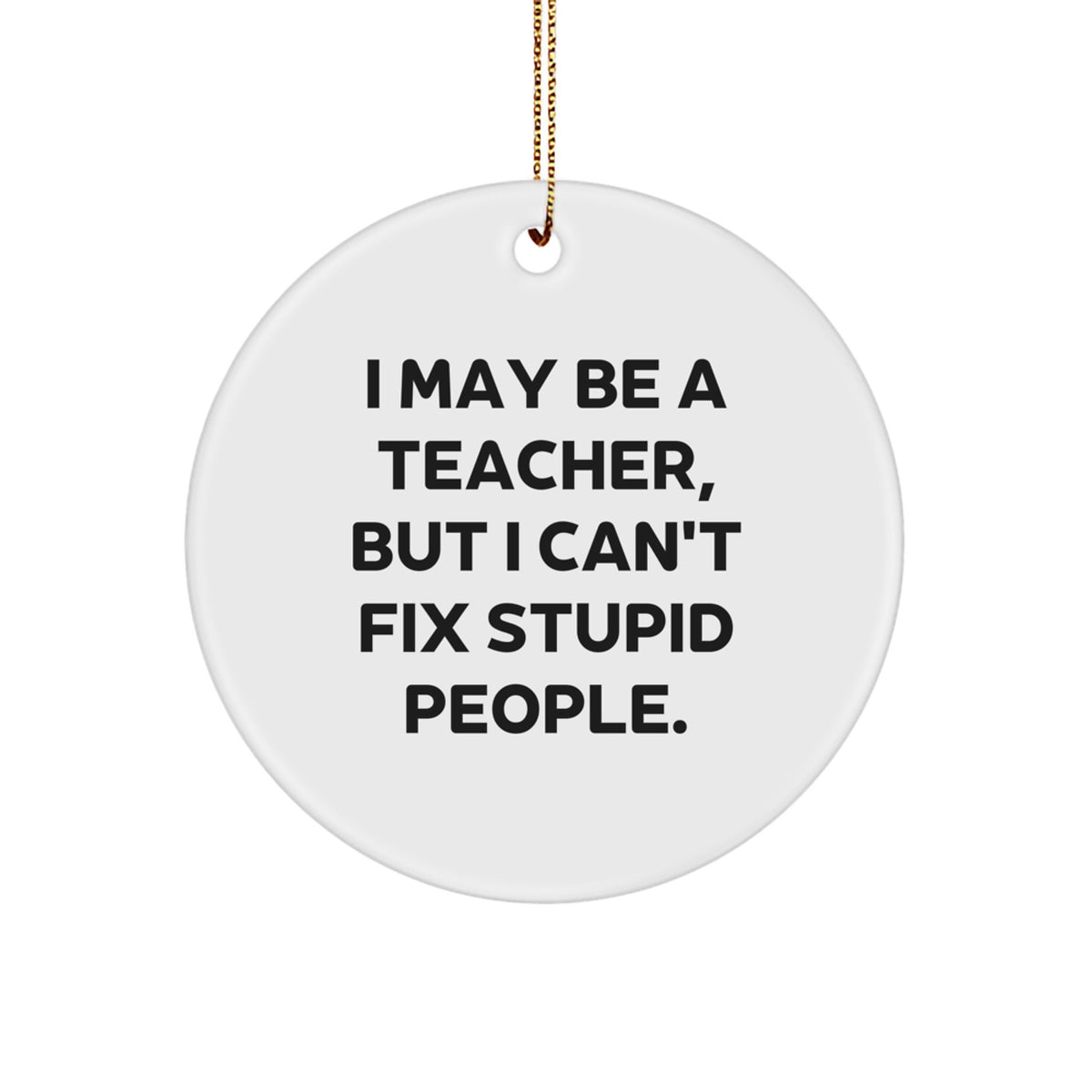 Christmas Unique Gift Ornament for Her – Teacher – I May Be A Teacher - Image 1