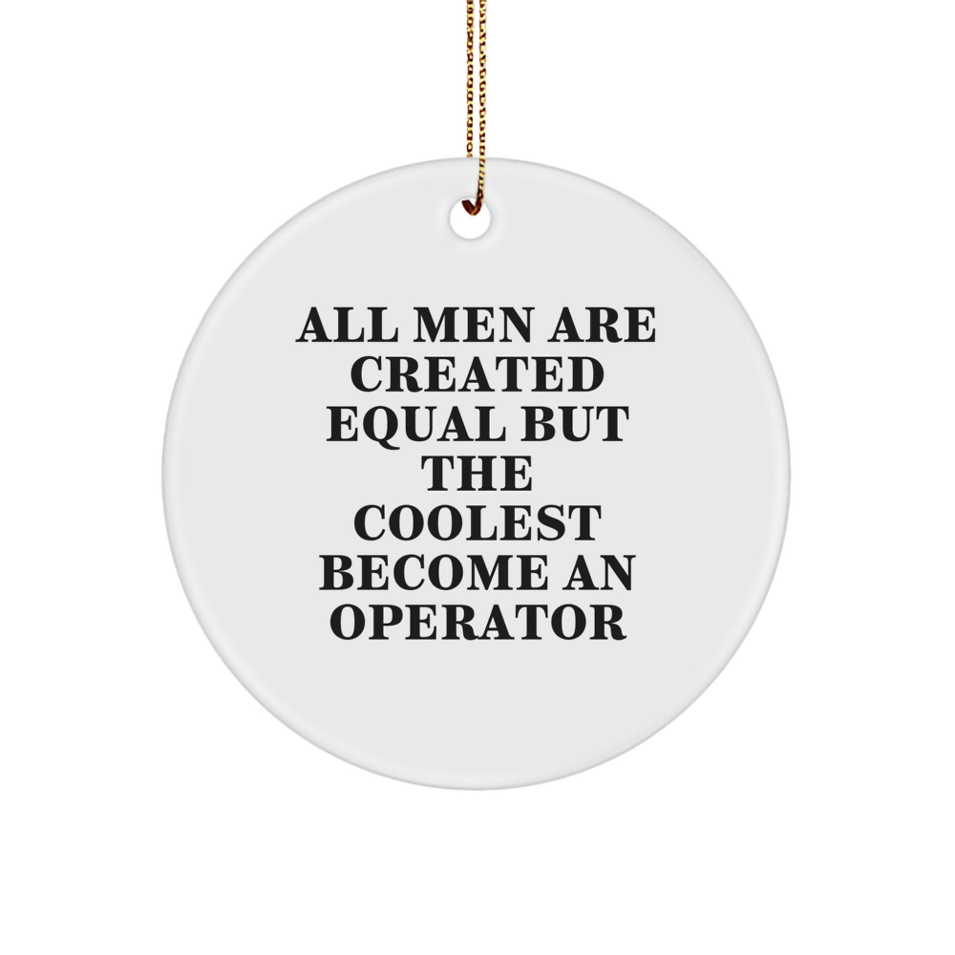 Funny Quotes Operator Gifts for Men Christmas Unique Circle Ornament from Friends and Family - Operator Enthusiast Decor - Image 1