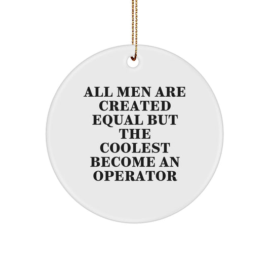 Funny Quotes Operator Gifts for Men Christmas Unique Circle Ornament from Friends and Family - Operator Enthusiast Decor - Image 1