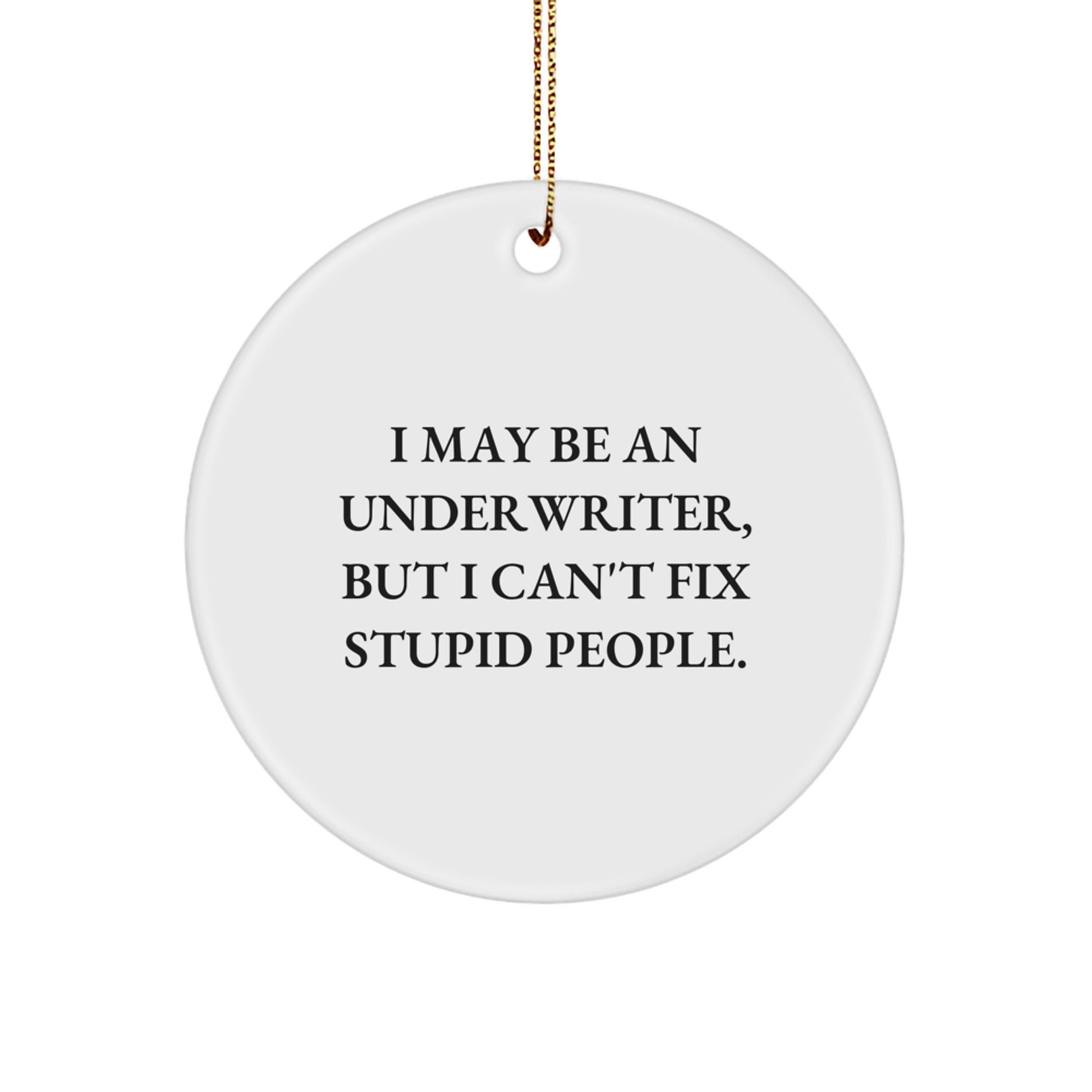 Funny Gifts from Underwriter to Friends, Underwriter Christmas Unique Gifts, Circle Ornament - Image 1