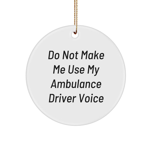 Ambulance Driver Circle Ornament, Funny Quote Gifts from Friends to Ambulance Driver, Christmas Unique Gifts for Ambulance Driver - Image 1