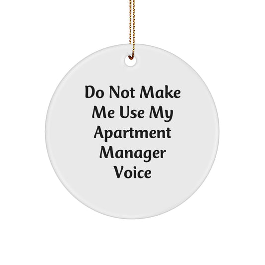 Funny Gifts from Coworkers, Apartment Manager Christmas Ornaments, Do Not Make Me Use My Apartment Manager Voice Circle Decoration - Image 1