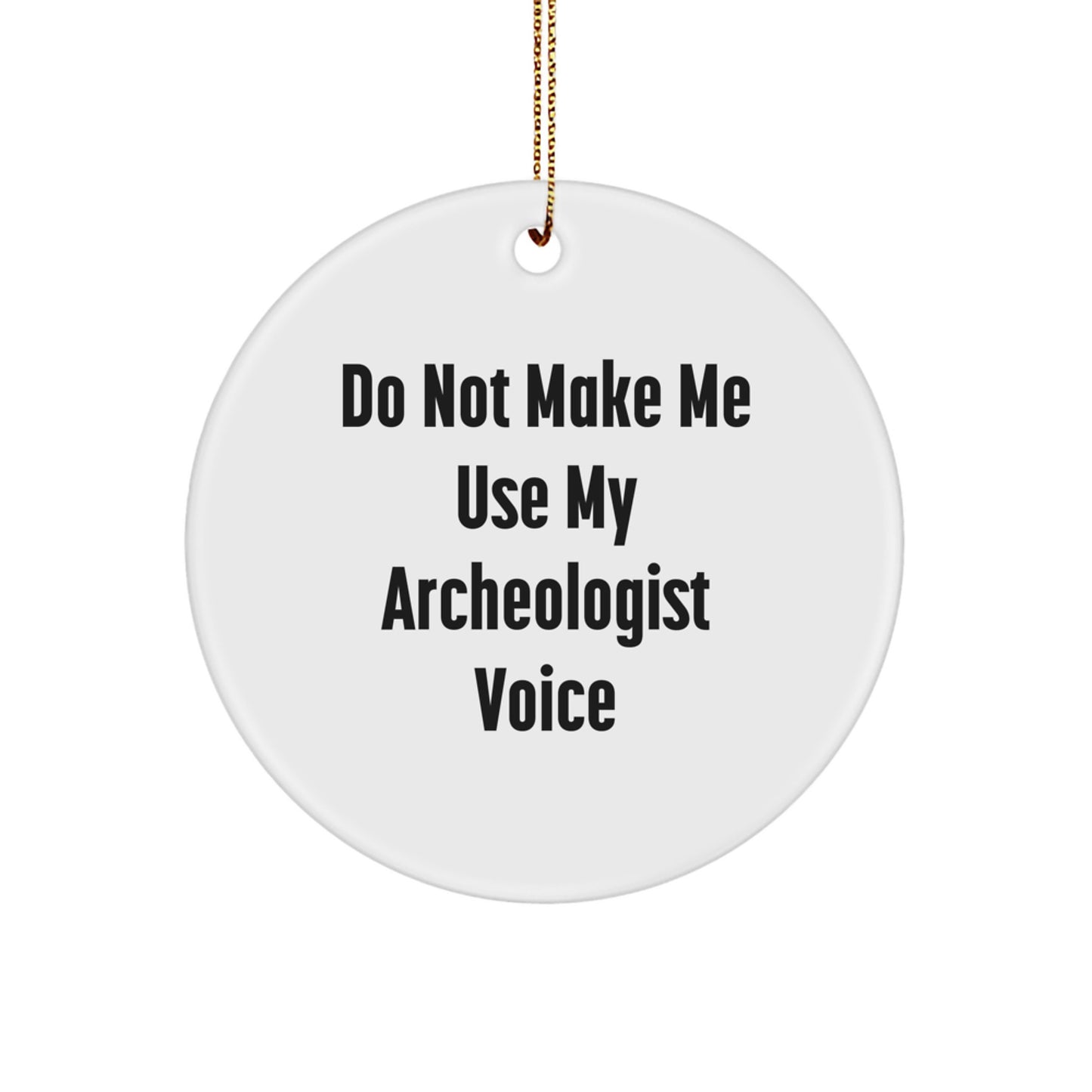 Archeologist Gifts for Men - Funny Circle Ornament, White - Gifts from Friends for Christmas Unique Ornaments - Image 1