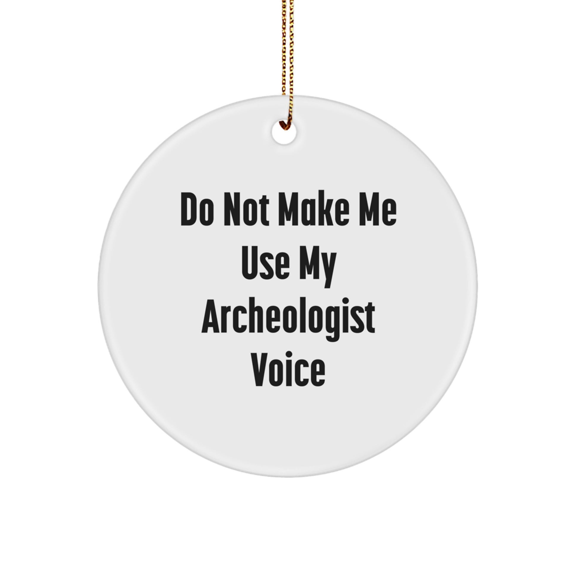 Archeologist Gifts for Men - Funny Circle Ornament, White - Gifts from Friends for Christmas Unique Ornaments - Image 1