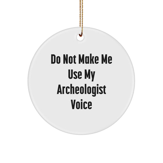 Archeologist Gifts for Men - Funny Circle Ornament, White - Gifts from Friends for Christmas Unique Ornaments - Image 1