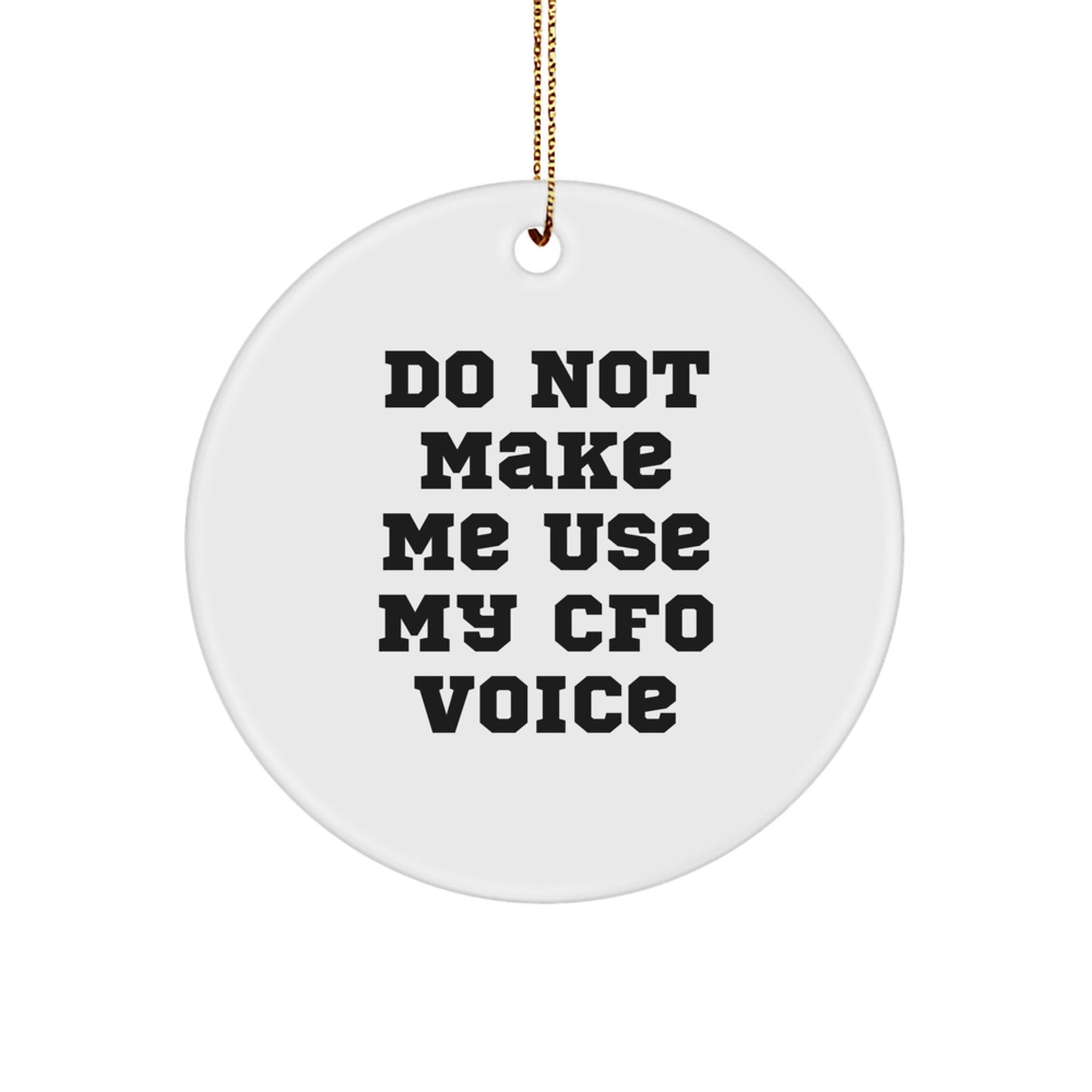 Funny CFO Gifts from Friends Christmas Circle Ornament, Do Not Make Me Use My CFO Voice, Unique CFO Christmas Unique Gift for CFO, CFO Christmas Memorable Present for CFO, CFO Gift for CFO from Men - Image 1