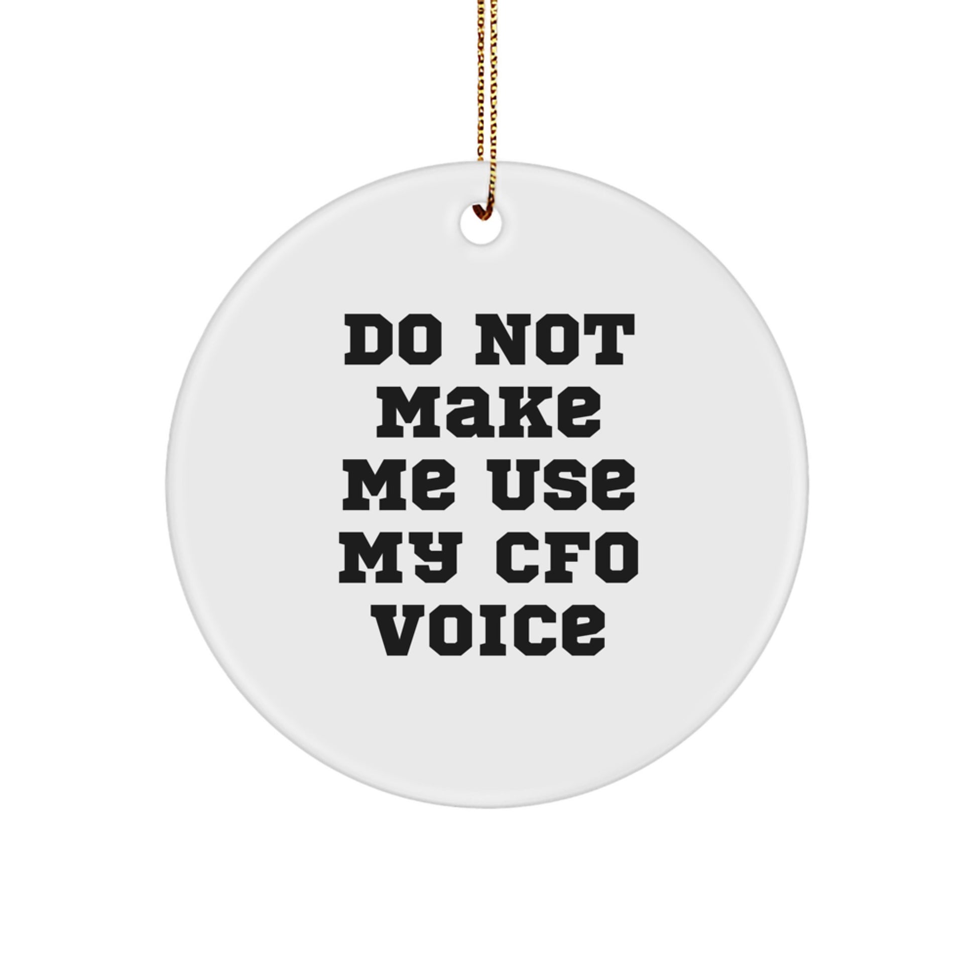Funny CFO Gifts from Friends Christmas Circle Ornament, Do Not Make Me Use My CFO Voice, Unique CFO Christmas Unique Gift for CFO, CFO Christmas Memorable Present for CFO, CFO Gift for CFO from Men - Image 1