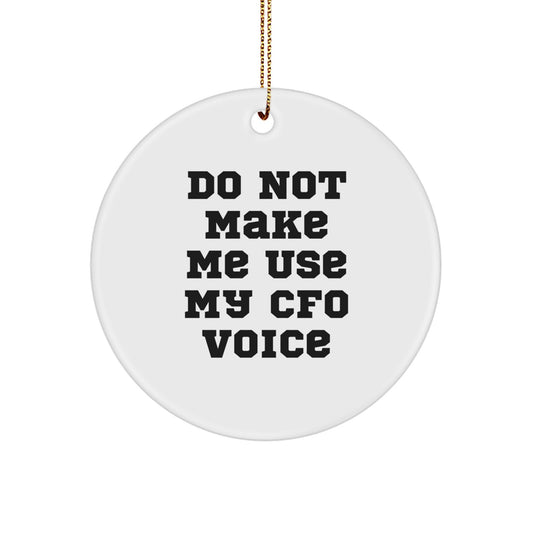 Funny CFO Gifts from Friends Christmas Circle Ornament, Do Not Make Me Use My CFO Voice, Unique CFO Christmas Unique Gift for CFO, CFO Christmas Memorable Present for CFO, CFO Gift for CFO from Men - Image 1