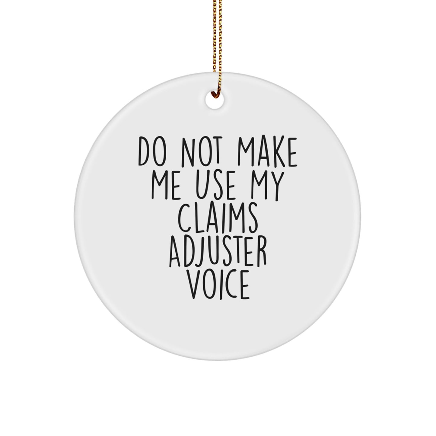 Funny Claims Adjuster Gifts for Christmas, Circle Ornament 'Do Not Make Me Use My Claims Adjuster Voice' from Friends to Claims Adjusters, Unique Christmas Unique Gifts for Claims Adjuster - Image 1