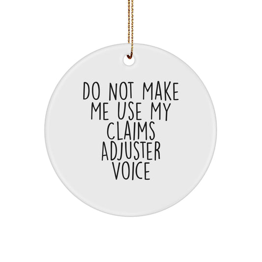 Funny Claims Adjuster Gifts for Christmas, Circle Ornament 'Do Not Make Me Use My Claims Adjuster Voice' from Friends to Claims Adjusters, Unique Christmas Unique Gifts for Claims Adjuster - Image 1