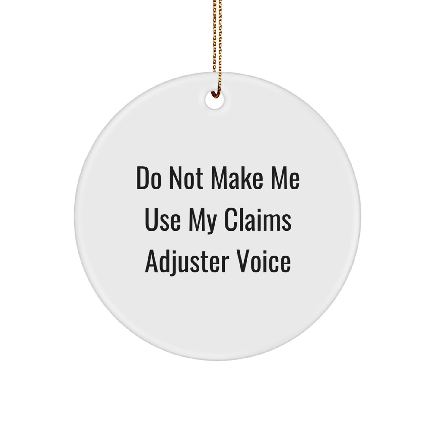 Funny Claims Adjuster Gifts from Friends for Women, Circle Ornament Quotes, Do Not Make Me Use My Claims Adjuster Voice Christmas Unique Gifts - Image 1