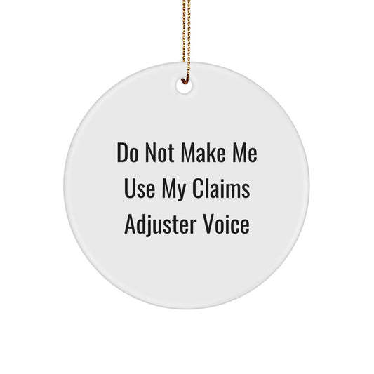 Funny Claims Adjuster Gifts from Friends for Women, Circle Ornament Quotes, Do Not Make Me Use My Claims Adjuster Voice Christmas Unique Gifts - Image 1