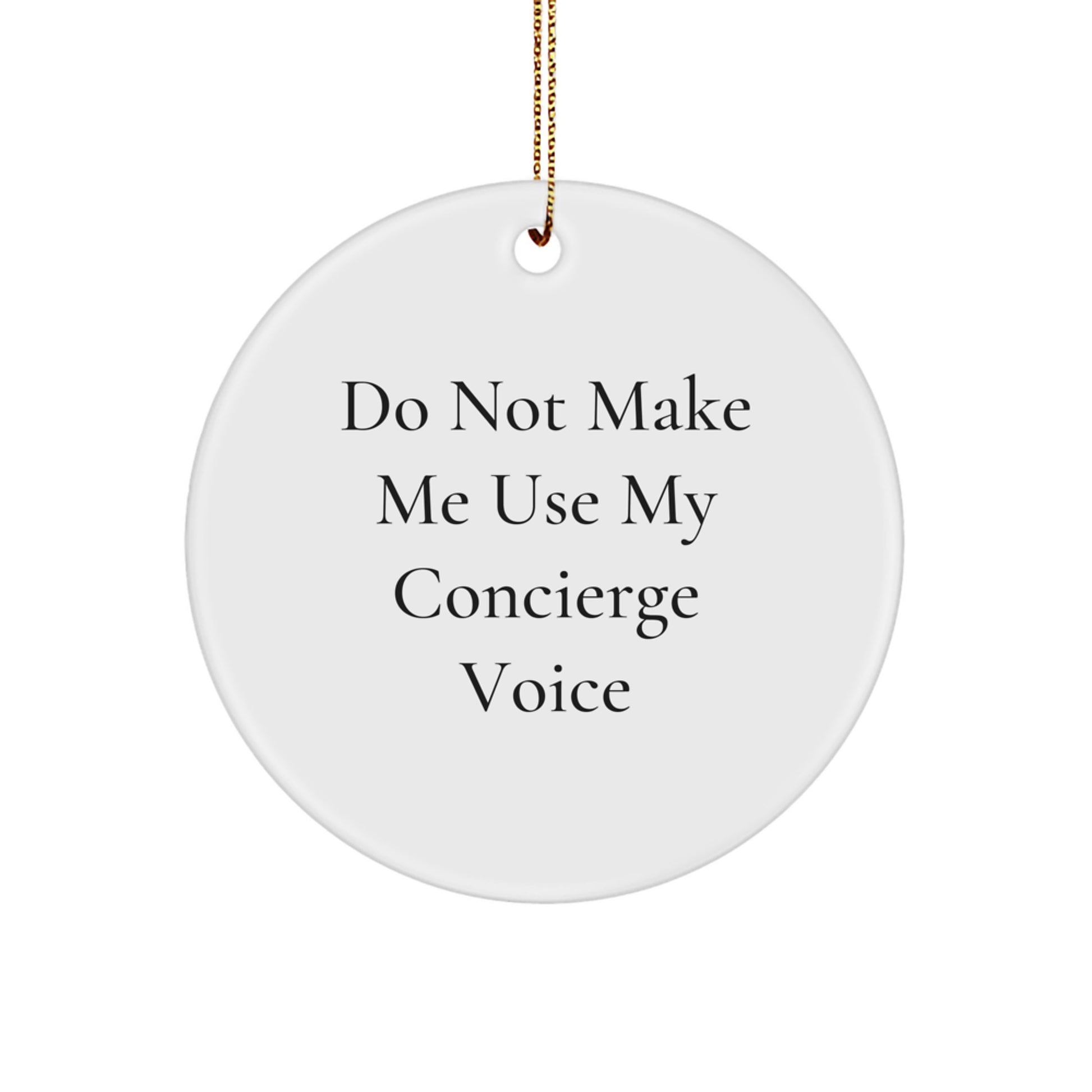 Funny Concierge Gifts from Friends for Concierge, Unique Circle Ornament, Do Not Make Me Use My Concierge Voice, Christmas Decorations - Image 1