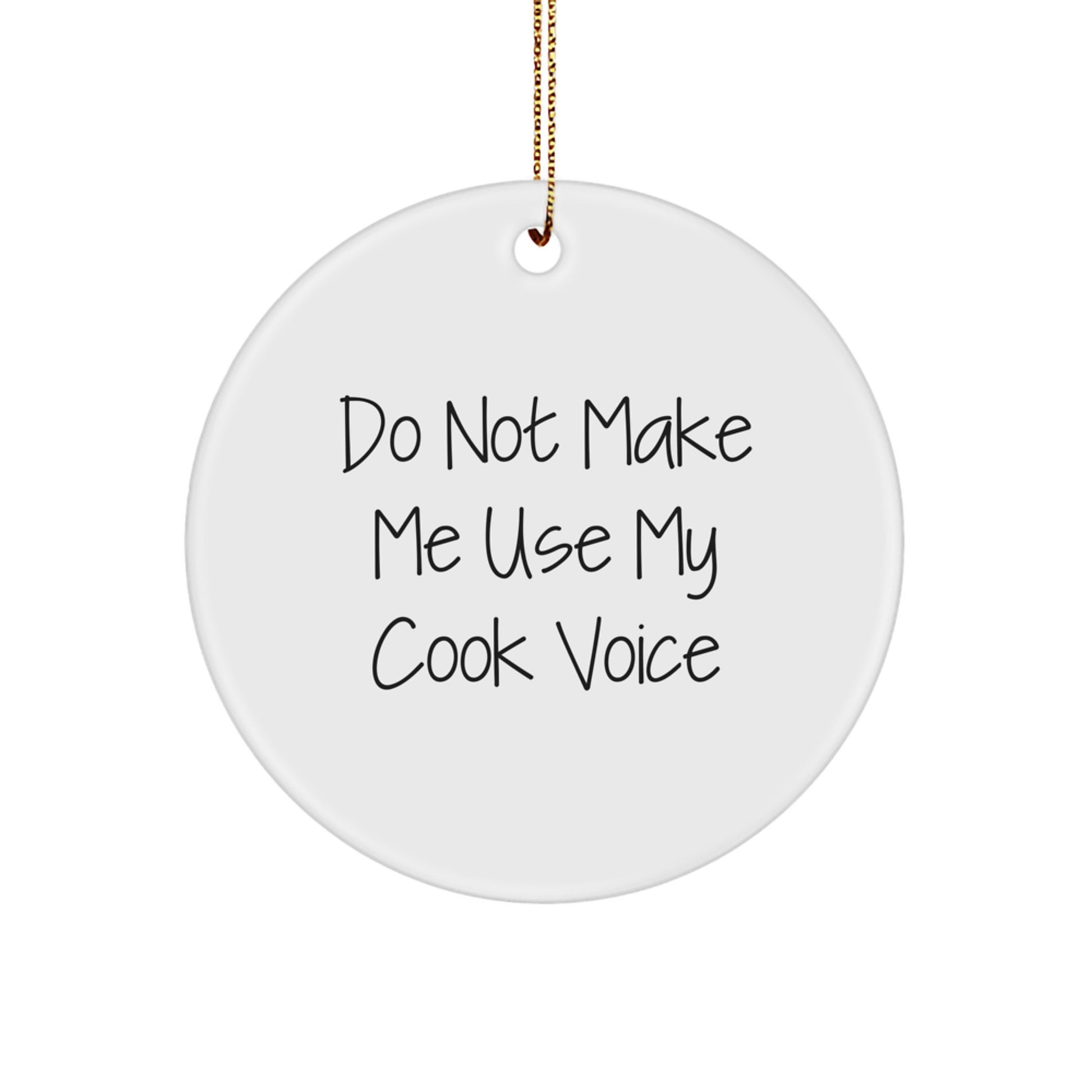 Funny Cook Circle Ornaments for Christmas Unique Gifts from Friends, Family, Women, and Men to Cook Lovers, 'Do Not Make Me Use My Cook Voice' Decorative - Image 1
