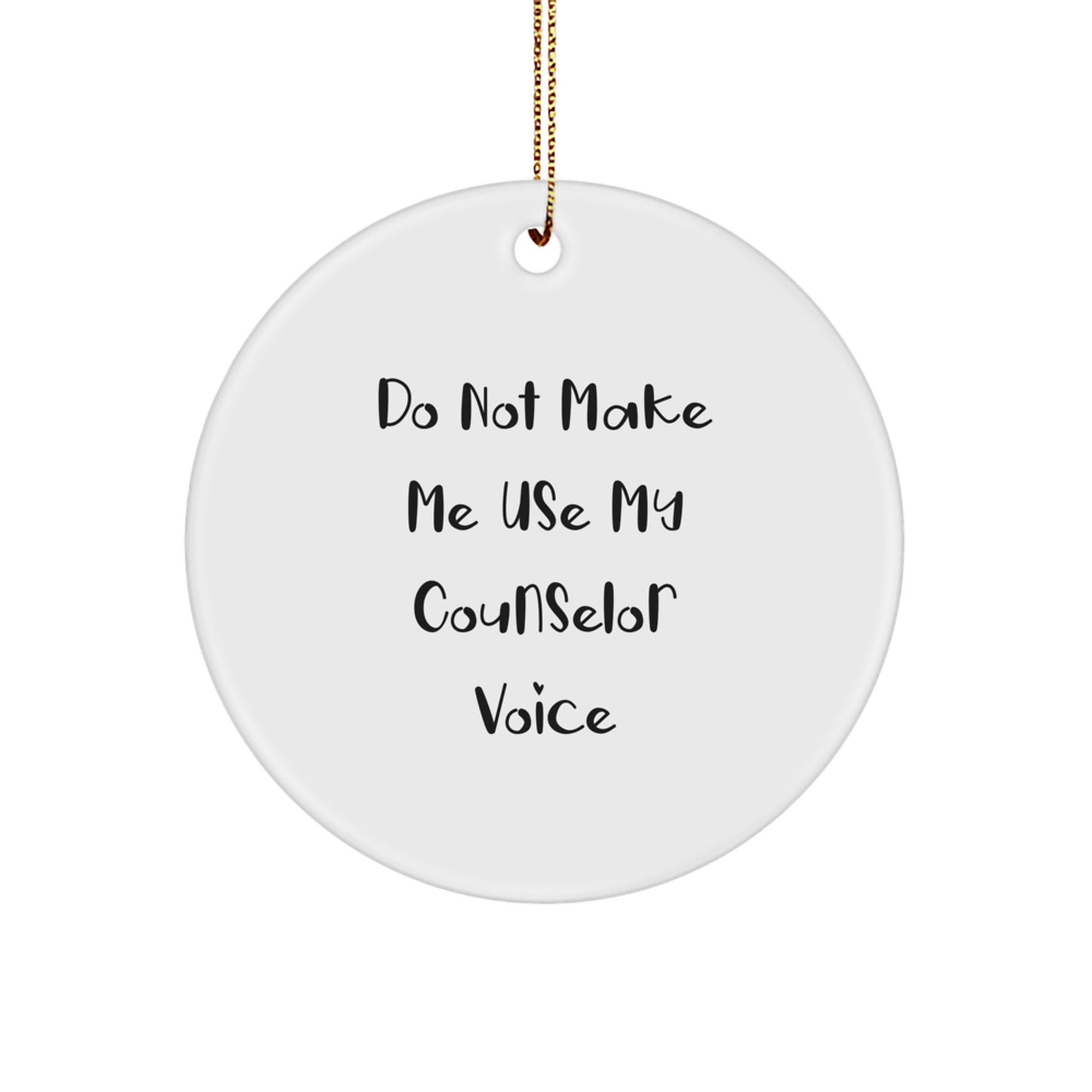 Funny Counselor Gifts for Men - 'Do Not Make Me Use My Counselor Voice' Circle Ornament - Image 1