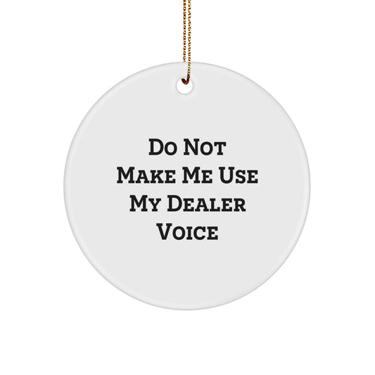 Funny Christmas Unique Gifts from Men to Dealer Friends - Circle Ornament with Gold Cord - Image 1
