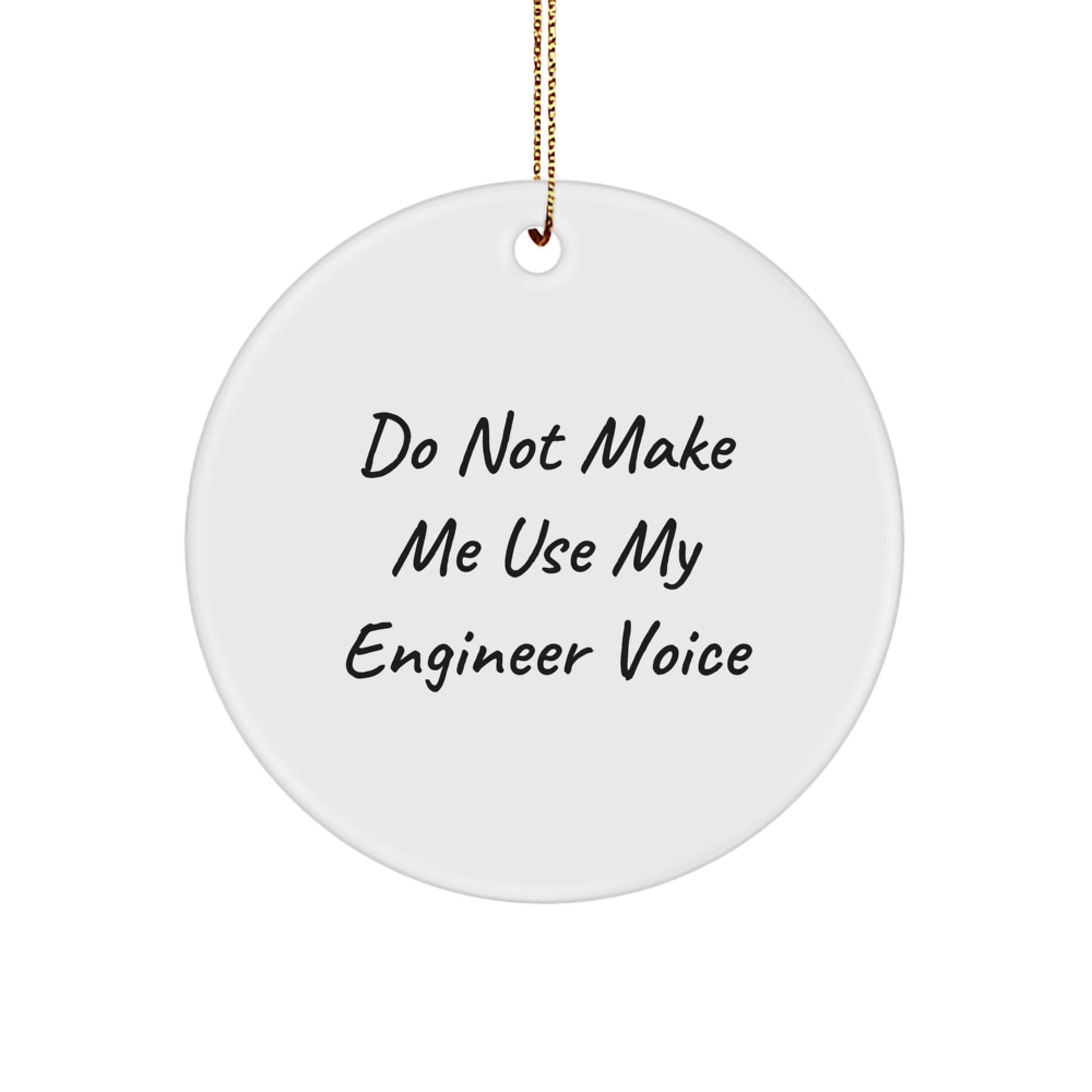 Engineer Christmas Circle Ornament, Funny Quote 'Do Not Make Me Use My Engineer Voice', Gifts for Engineer Men, Unique Christmas Unique Gifts from Friends, Family, Coworkers - Image 1