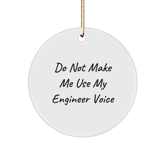 Engineer Christmas Circle Ornament, Funny Quote 'Do Not Make Me Use My Engineer Voice', Gifts for Engineer Men, Unique Christmas Unique Gifts from Friends, Family, Coworkers - Image 1
