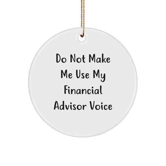Funny Financial Advisor Gifts, Circle Ornament for Christmas Unique Gifts from Friends to Financial Advisor Men - Image 1