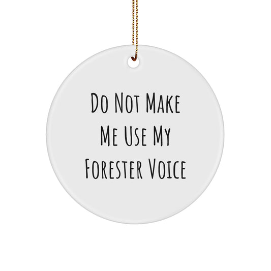 Funny Forester Gifts from Friends for Men Christmas Unique Circle Ornaments, 'Do Not Make Me Use My Forester Voice' Forester Circle Shaped Ornament - Image 1