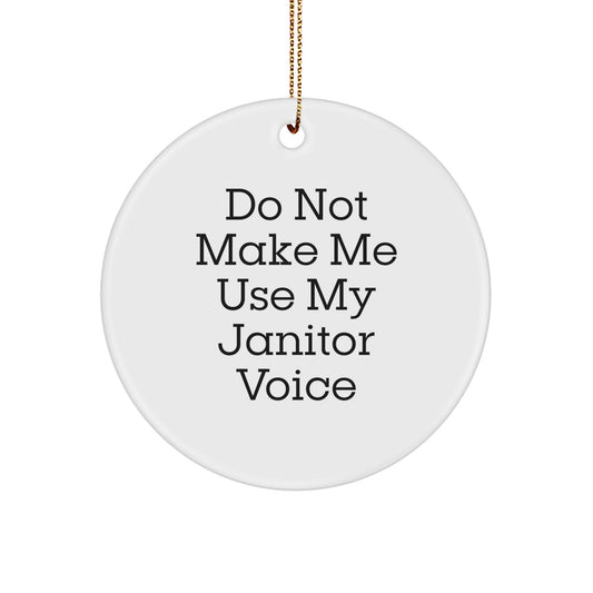 Funny Janitor Gifts for Him, Don't Make Me Use My Janitor Voice Circle Ornament, White Christmas Unique Gifts from Friends - Image 1