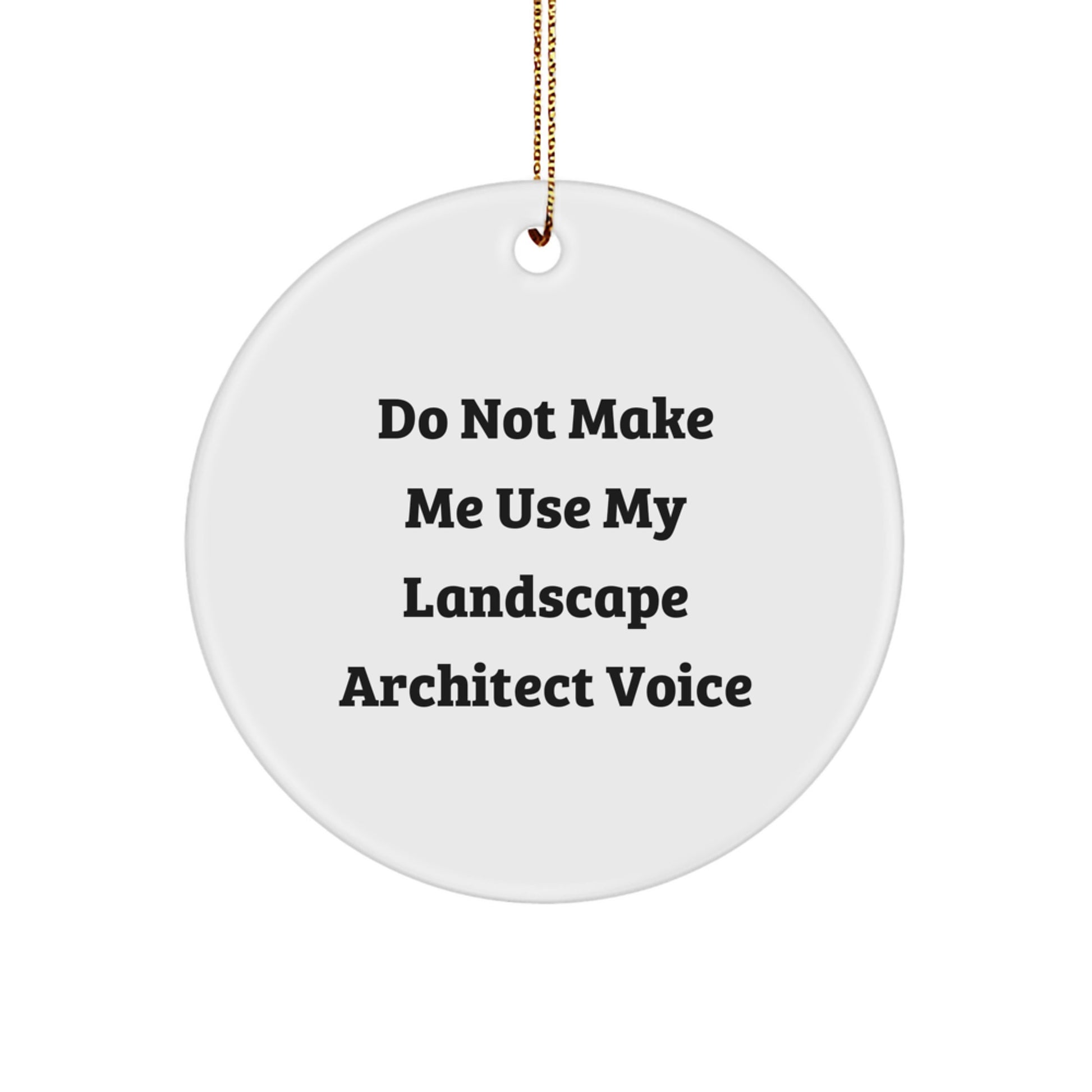 Funny Landscape Architect Gifts for Men from Coworkers, 'Do Not Make Me Use My Landscape Architect Voice' Christmas Unique Gifts, Circle Ornament - Image 1