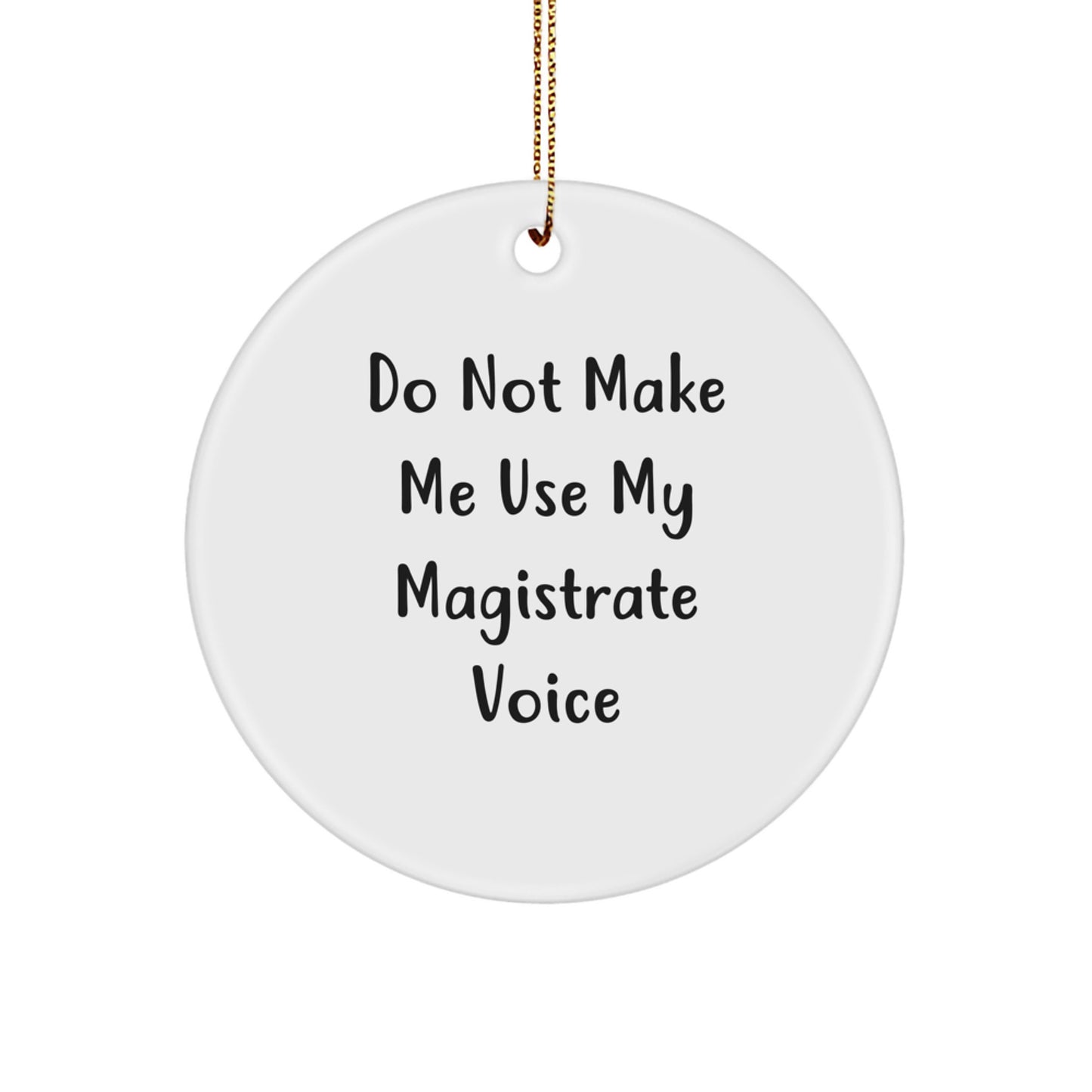 Gifts from Family Members for Magistrate Christmas Circle Ornament Funny Quote White Color - Image 1
