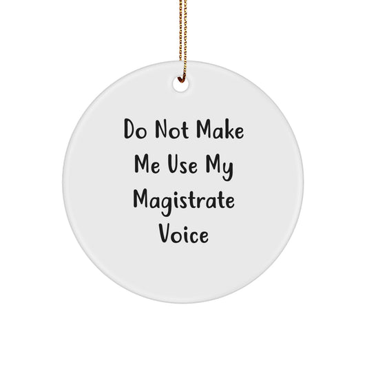 Gifts from Family Members for Magistrate Christmas Circle Ornament Funny Quote White Color - Image 1