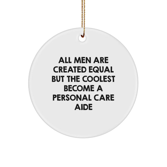 Funny Personal Care Aide Gifts, Unique Circle Ornaments for Men, Women, Friends, and Family, Christmas Unique Gifts from Men to Personal Care Aide - Image 1